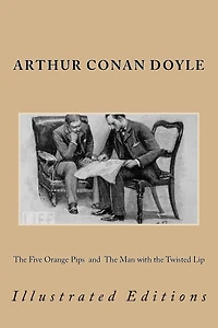The Five Orange Pips and the Man with the Twisted Lip: Illustrated Editions