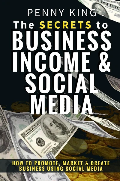 5 Minutes a day Guide to Business, Income & Social Media: How To Promote, Market & Create Business Using Social Media