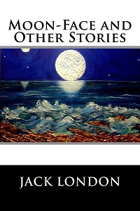 Moon-Face and Other Stories