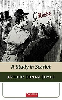 Sherlock Holmes: A Study Scarlet (WJS Classics Edition)