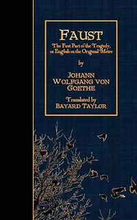Faust: The First Part of the Tragedy, in English in the Original Metre.