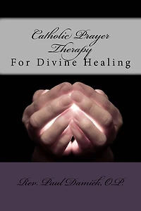 Catholic Prayer Therapy: For Divine Healing