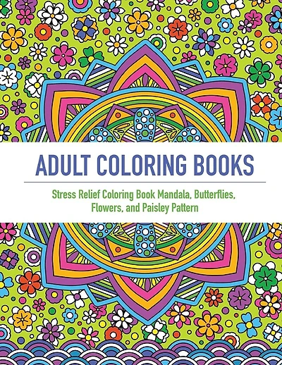 Adult Coloring Book: An Adult Coloring Book Featuring 40 Beautifully Detailed Mandalas and Inspired Flowers, Butterfly, and Paisley Patterns (Coloring Books For Adults, coloring books for adults relaxation, Meditation Coloring Book for adult)