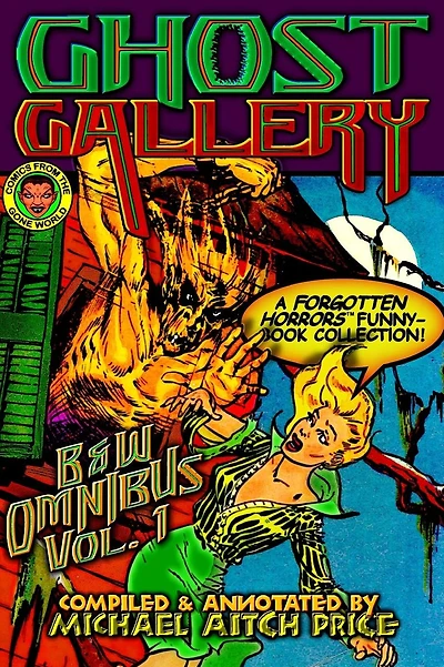 Ghost Gallery: B&W Omnibus Vol. 1: A Forgotten Horrors Funnybook Collection!