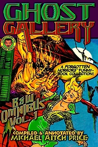 Ghost Gallery: B&W Omnibus Vol. 1: A Forgotten Horrors Funnybook Collection!