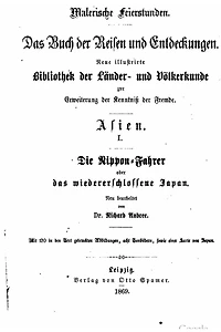 Die Nippon-Fahrer, oder, Das wiedererschlossene Japan, in Schilderungen der bekanntesten älteren und neueren Reisen insbesondere der Amerikanischen Expedition in den Jahren 1852 bis 1854