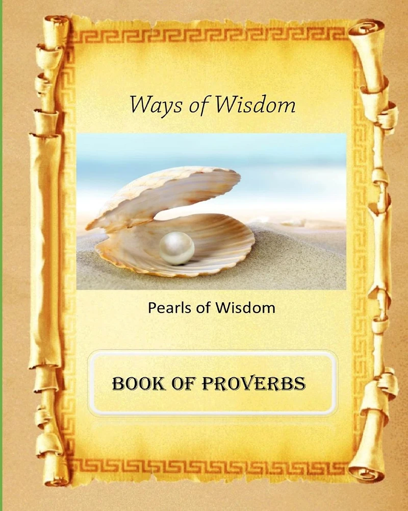 Ways of Wisdom: Book of Proverbs