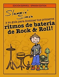 Slammin' Simï¿½n y su guï¿½a para dominar tus primeros ritmos de baterï¿½a de Rock & Roll!