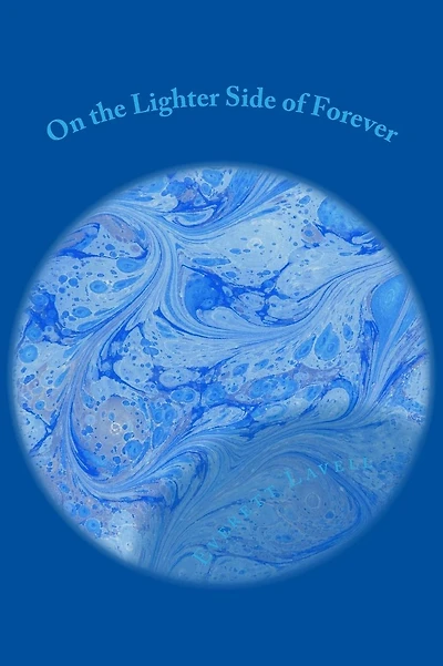 On the Lighter Side of Forever: (Sorry for enjoying my life Book 1)