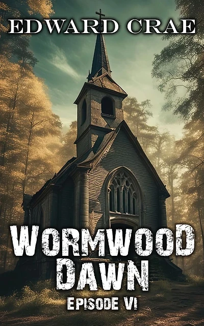Wormwood Dawn: Episode VI: An Apocalyptic Serial