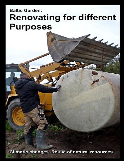 Baltic Garden: Renovating for different Purposes: Climatic changes. Reuse of natural resources.