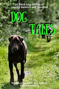 Dog Tales: 12 TRUE Dog Stories of Loyalty, Heroism and Devotion + FREE Easy Doggy Health book