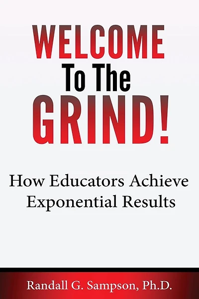 Welcome To The Grind: How Educators Achieve Exponential Results