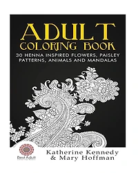 Adult Coloring Book: 30 Henna Inspired Flowers, Paisley Patterns, Animals And Mandalas