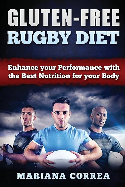 GLUTEN-FREE RUGBY Diet: Enhance your Performance with the Best Nutrition for your Body