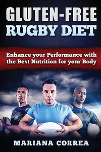 GLUTEN-FREE RUGBY Diet: Enhance your Performance with the Best Nutrition for your Body