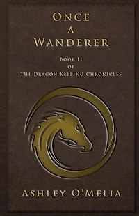Once a Wanderer: Book II of The Dragon Keeping Chronicles