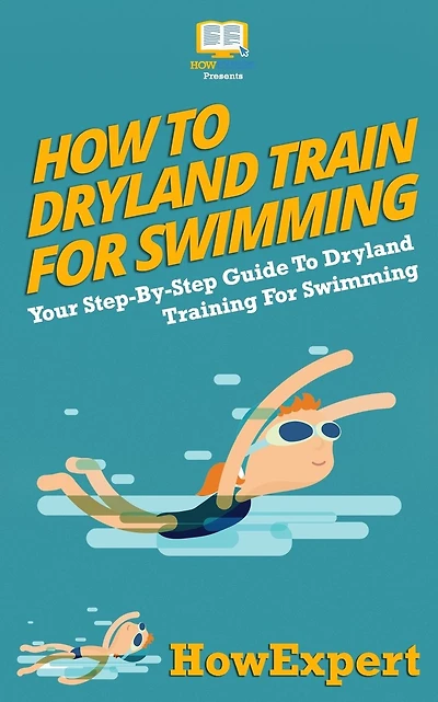 How To Dryland Train For Swimming: Your Step-By-Step Guide To Dryland Training For Swimmers