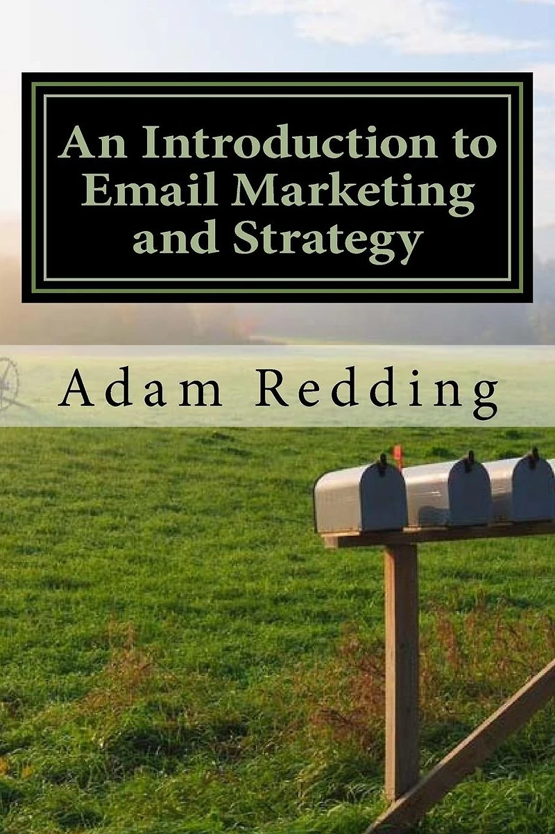 An Introduction to Email Marketing and Strategy: It's Time to Think Differently