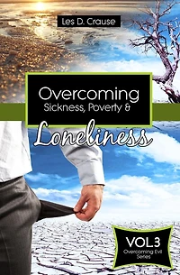 Overcoming Sickness, Poverty and Loneliness: How to Stop the Enemy in Your Life