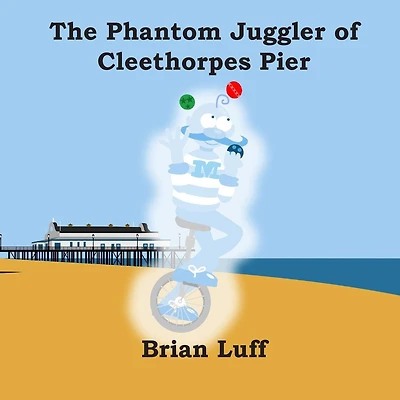 The Phantom Juggler of Cleethorpes Pier