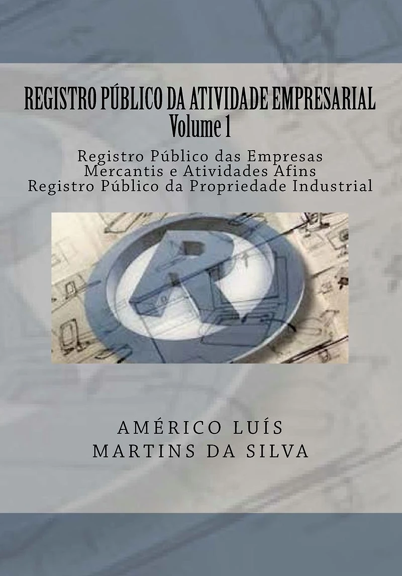 Registro Publico da Atividade Empresarial - Volume 1: Registro Publico das Empresas Mercantis e Atividades Afins - Registro Publico da Propriedade Industrial.