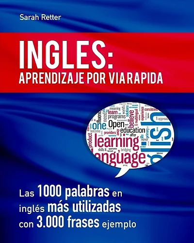 Ingles: Aprendizaje por Via Rapida: Las 1000 palabras en ingl�s m�s utilizadas con 3.000 frases ejemplo