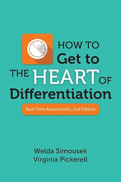 How to Get to the Heart of Differentiation: Real Time Assessments, 2nd Edition