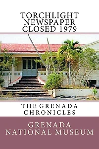 Torchlight Newspaper Closed 1979: The Grenada Chronicles