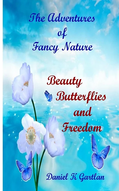 The Adventures of Fancy Nature: Beauty, Butterflies and Freedom