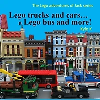 Lego trucks and cars...a Lego bus and more!: Lego adventures of Jack
