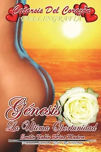 Catarsis Del Corazï¿½n: Gï¿½nesis: La ï¿½ltima Oportunidad