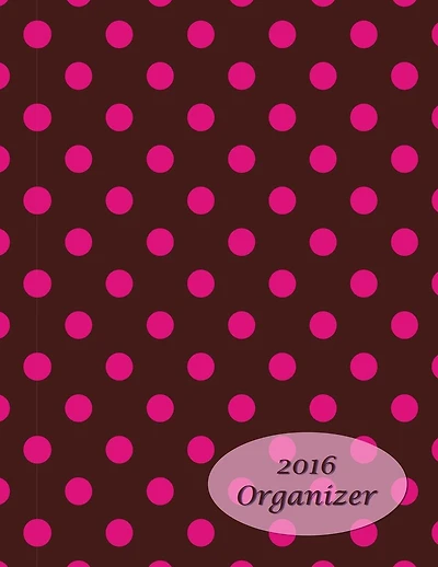 2016 Organizer: 13 Month Calendar Planner Organize your life in style! Day Planner-Organizer-Project Planner-Budget