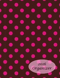 2016 Organizer: 13 Month Calendar Planner Organize your life in style! Day Planner-Organizer-Project Planner-Budget