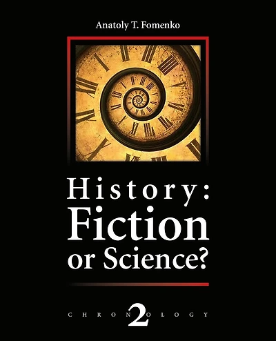 History: Fiction or Science?: The dynastic parallelism method. Rome. Troy. Greece. The Bible. Chronological shifts.