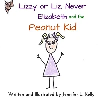 Lizzy or Liz Never Elizabeth and the Peanut Kid
