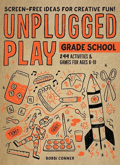 Unplugged Play: Grade School: 216 Activities & Games for Ages 6-10
