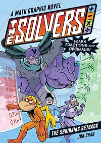 The Solvers Book #2: Shrinking Setback: A Math Graphic Novel: Learn Fractions and Decimals!