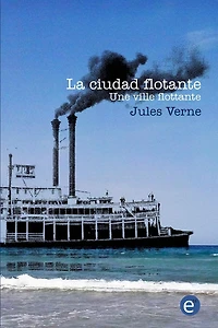 La ciudad flotante/Une ville flottante: ediciÃ¯Â¿Â½n bilingÃ¯Â¿Â½e/Ã¯Â¿Â½dition bilingue