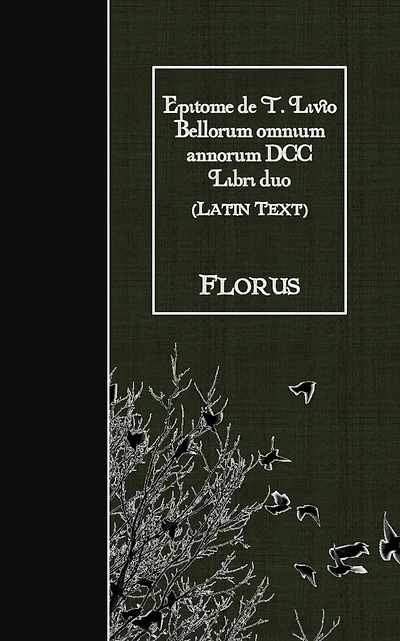 Epitome de T. Livio Bellorum omnium annorum DCC Libri duo: Latin Text