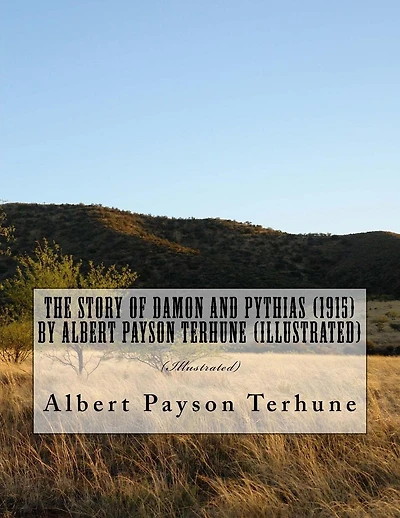 The Story of Damon and Pythias (1915) by Albert Payson Terhune (Illustrated)