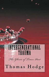Intergenerational Trauma: The Ghosts of Times Past