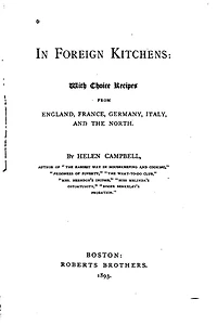 In Foreign Kitchens, With Choice Recipes from England, France, Germany, Italy and the North