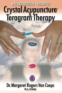 Breakthrough Therapies: Crystal Acupuncture & Teragram Therapy