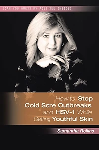 How to Stop Cold Sore Outbreaks and HSV-1 While Getting Youthful Skin