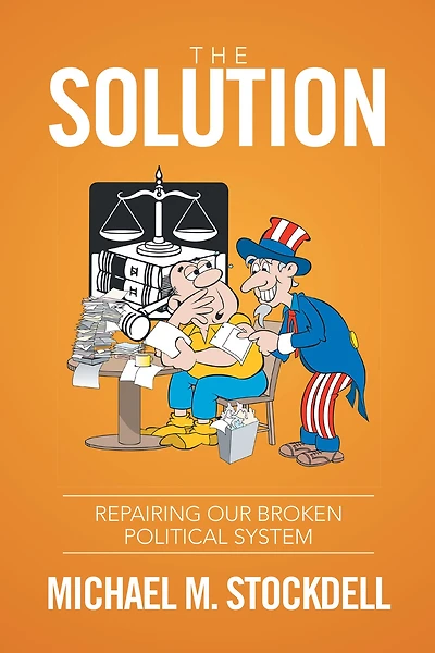 The Solution: Repairing Our Broken Political System