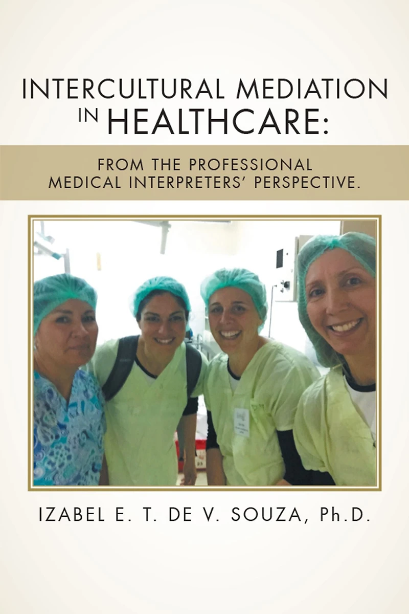 Intercultural Mediation Healthcare: From the Professional Medical Interpreters' Perspective.