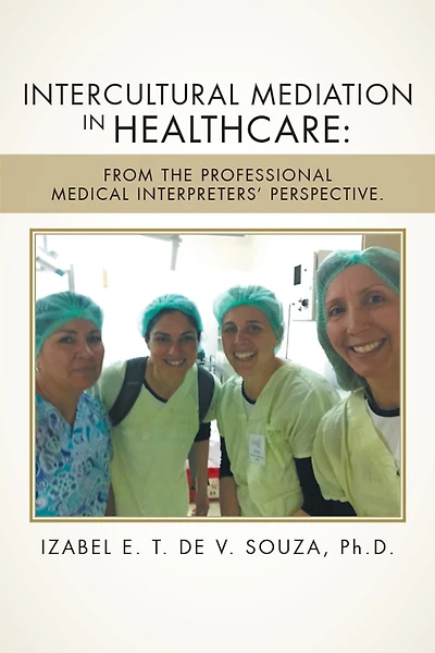 Intercultural Mediation Healthcare: From the Professional Medical Interpreters' Perspective.