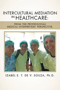 Intercultural Mediation Healthcare: From the Professional Medical Interpreters' Perspective.