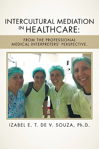 Intercultural Mediation Healthcare: From the Professional Medical Interpreters' Perspective.
